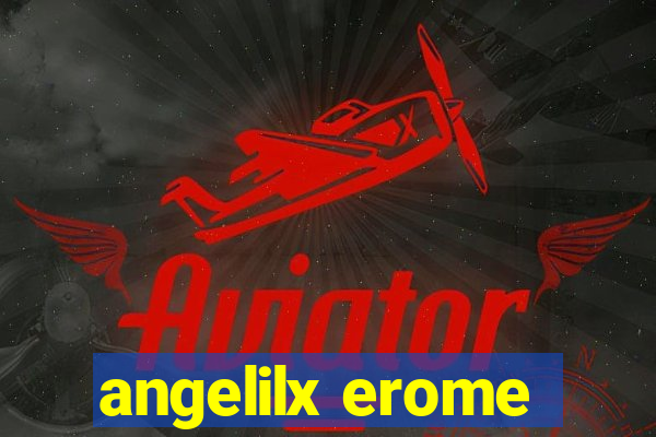 angelilx erome